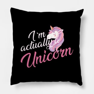 Unicorn - I'm really a unicorn Pillow