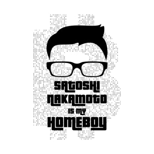 Satoshi Nakamoto is My Homeboy T-Shirt