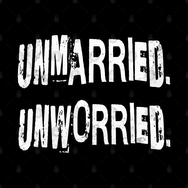 Unmarried. Unworried. by Bellinna