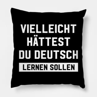 Vielleicht Hättest Du Deutsch German Quote Pillow