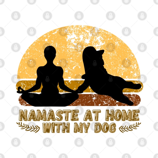 Namaste At Home With My Dog by CollectionOS