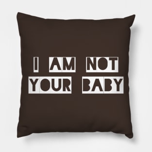 Not Your Baby Pillow