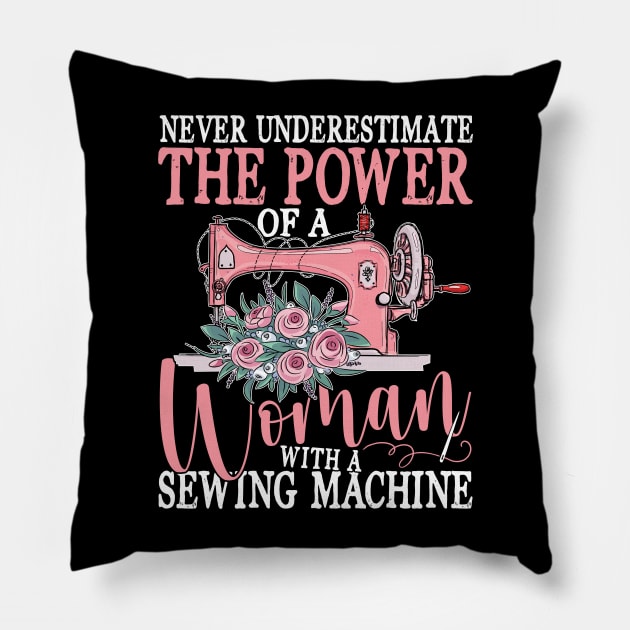 Never Underestimate The Power of a Woman with a Sewing Machine Pillow by AngelBeez29