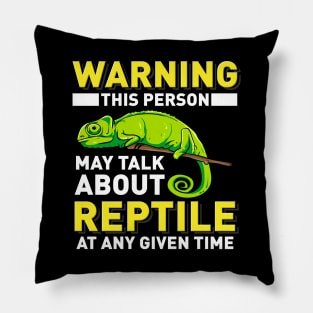 Warning - This Person May Talk About Reptiles At Any Given Time Pillow