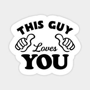 This Guy Loves You Magnet