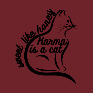 Karma is A Cat T-Shirt