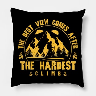 The Best View Comes After The Hardest Climb Pillow