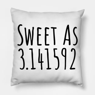 Sweet as 3.141592 T-shirt Pillow