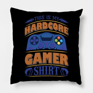 This is my Hardcore Gamer Shirt Pillow