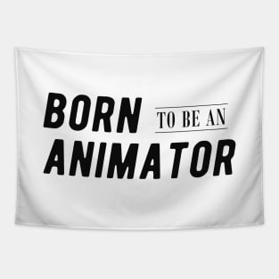 Animator - Born to be an animator Tapestry