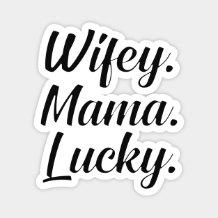 Wifey mama lucky Magnet