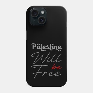 Palestine Will Be Free Phone Case