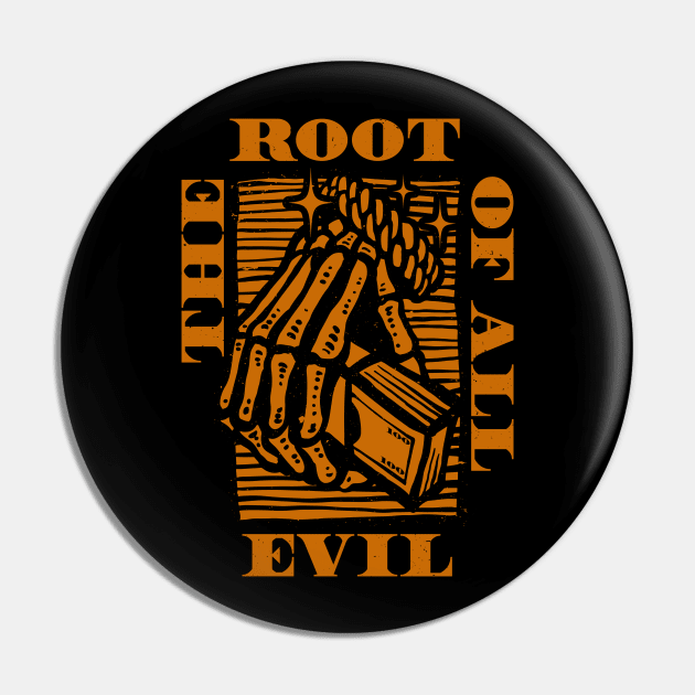 The Root Of All Evil Cash Pin by XXII Designs