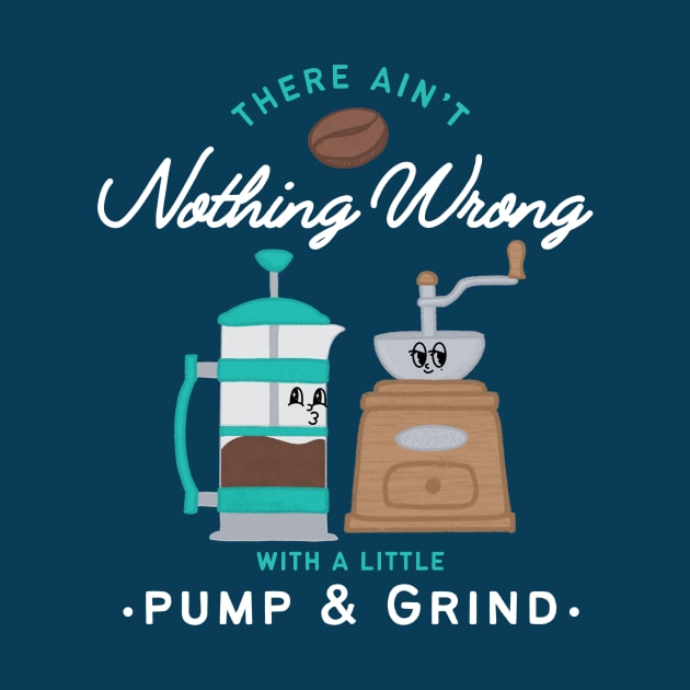 Pump and Grind Coffee by Midnight Pixels