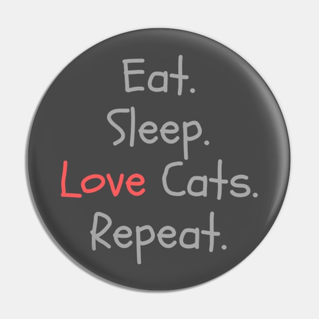 Eat Sleep Love Cats Repeat Pin by Penny Pen