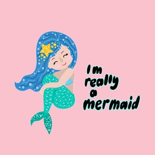 I really am a mermaid T-Shirt