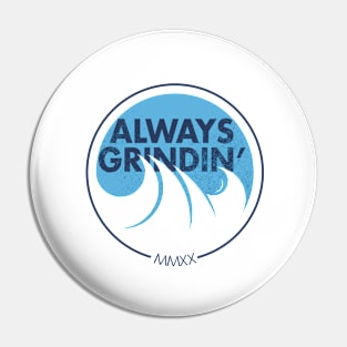 Always Grindin' Waves Pin