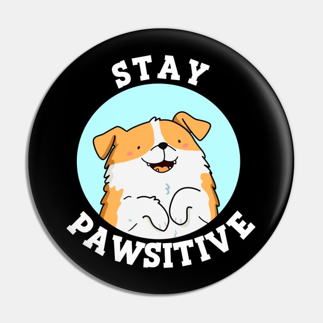 Stay Pawsitive Cute Puppy Dog Pun Pin by punnybone