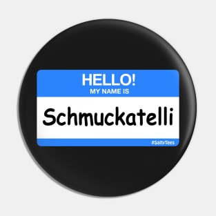 Shmuckatelli Pin