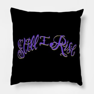 Still I Rise Pillow