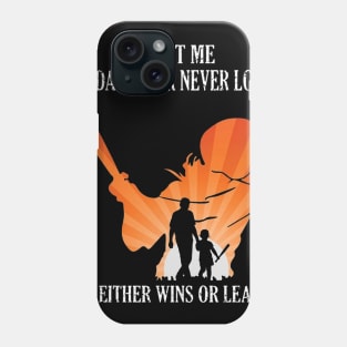 Trust Me My Daughter Never Loses She Either Wins Or Learns Costume Gift Phone Case