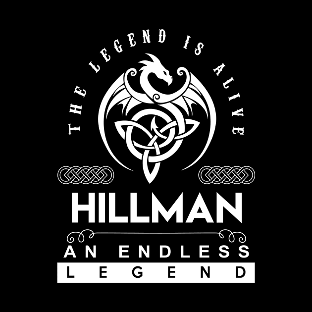 Hillman Name T Shirt - The Legend Is Alive - Hillman An Endless Legend Dragon Gift Item by riogarwinorganiza