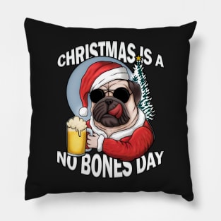 Christmas is a no bones day funny pug dog Pillow
