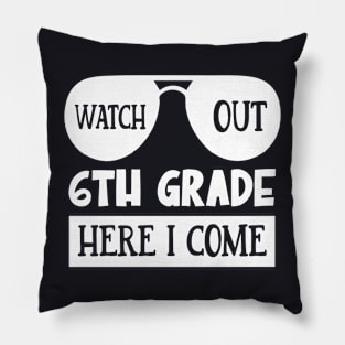 Watch Out 6th grade Here I Come | Funny First Day of School Teacher Girls & Boys Pillow