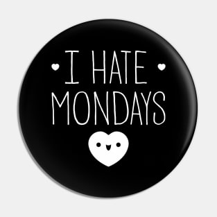 I Hate Mondays Pin