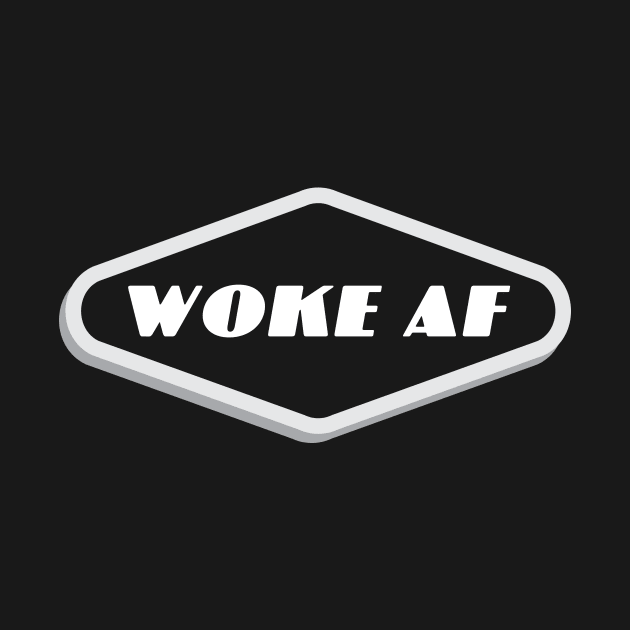 Woke AF by DesignbyDarryl