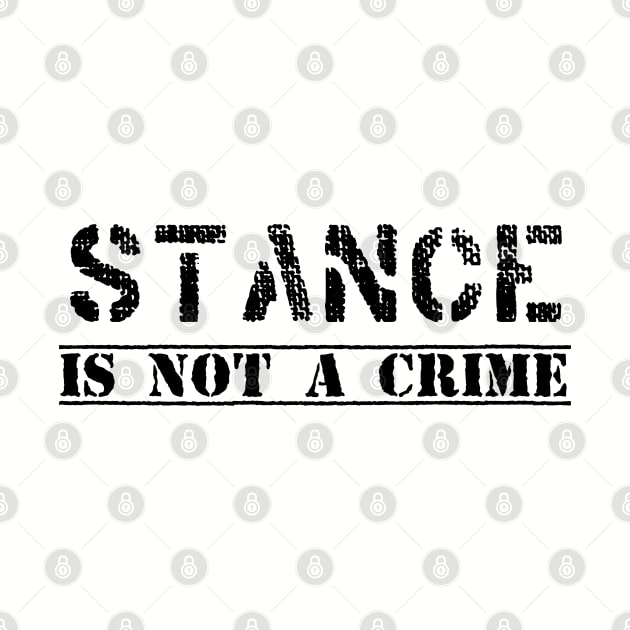 stance is not a crime by GusiStyle