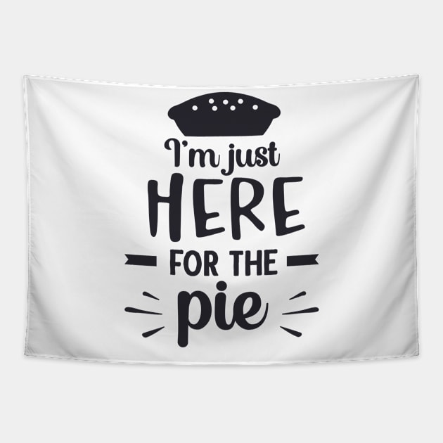 I'm Just Here for the Pie Tapestry by unique_design76