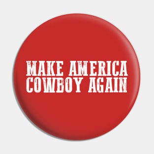 Make America Cowboy Again Pin