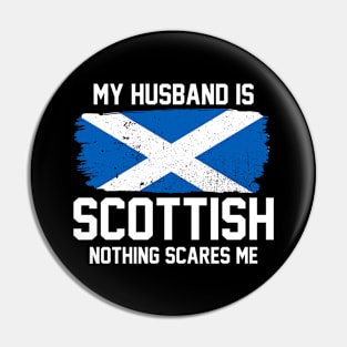 My Husband is Scottish Nothing Scares Me Pin