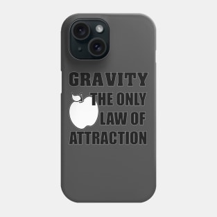 Gravity - The Only Law Of Attraction Phone Case