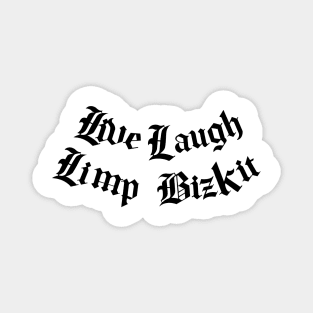 Live, Laugh, Limp Bizkit Magnet