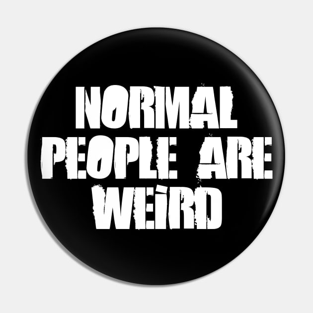 Normal People Are Weird Pin by Barn Shirt USA