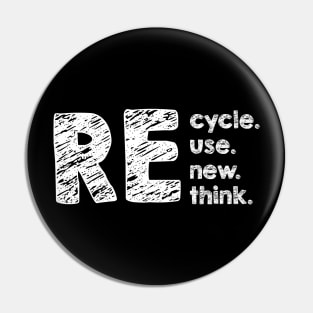 Recycle reuse renew rethink Pin