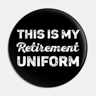 This is My Retirement Uniform Pin