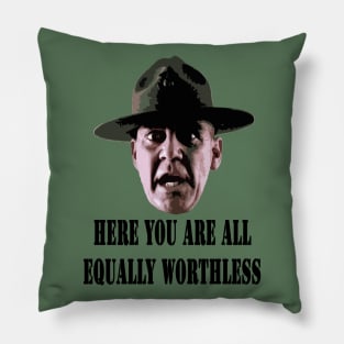 Here, you are all equally worthless! Pillow