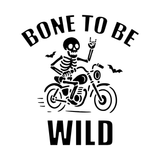 Bone To Be Wild T-Shirt
