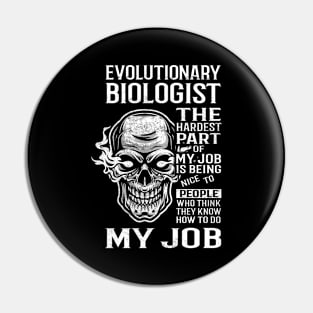 Evolutionary Biologist T Shirt - The Hardest Part Gift Item Tee Pin