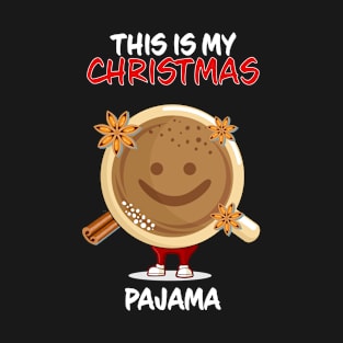 This Is My Christmas Pajama Cinamon Coffee Family Matching Christmas Pajama Costume Gift T-Shirt