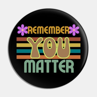 REMEMBER YOU MATTER Inspire T-Shirt Text Design Retro Pin