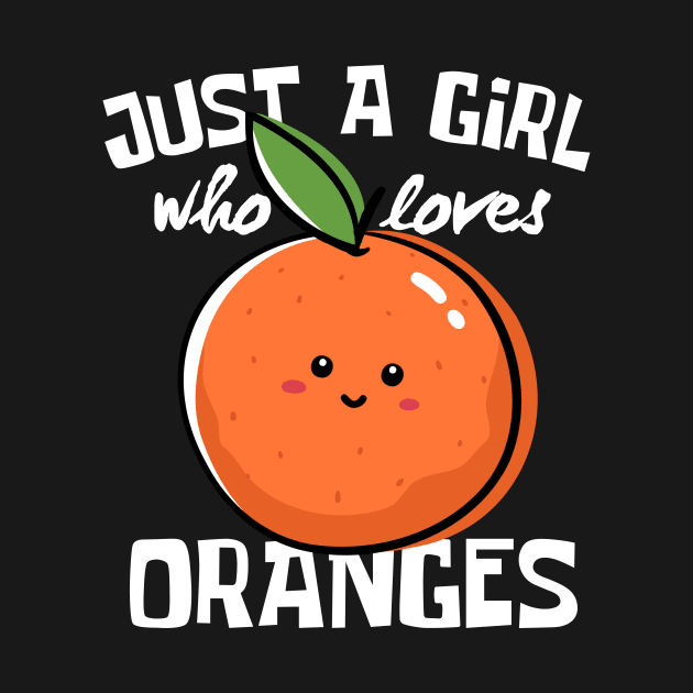 Just A Girl Who Loves Oranges Funny by DesignArchitect