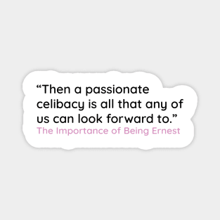 “Then a passionate celibacy is all that any of us can look forward to.” Magnet