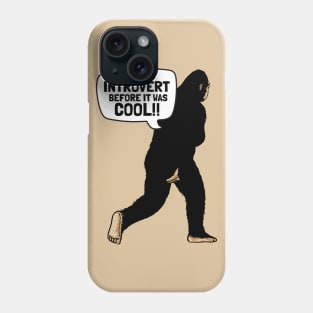 Introvert Bigfoot The Legend of Mysterious Creature Phone Case