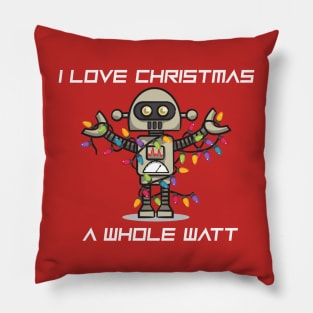 CHRISTMAS ROBOT: I Love Christmas A Whole Watt Pillow