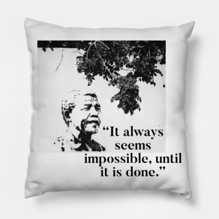 Nelson Mandela - Nothing's impossible Pillow