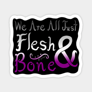 We Are All Just Flesh & Bone! Asexual Pride Magnet